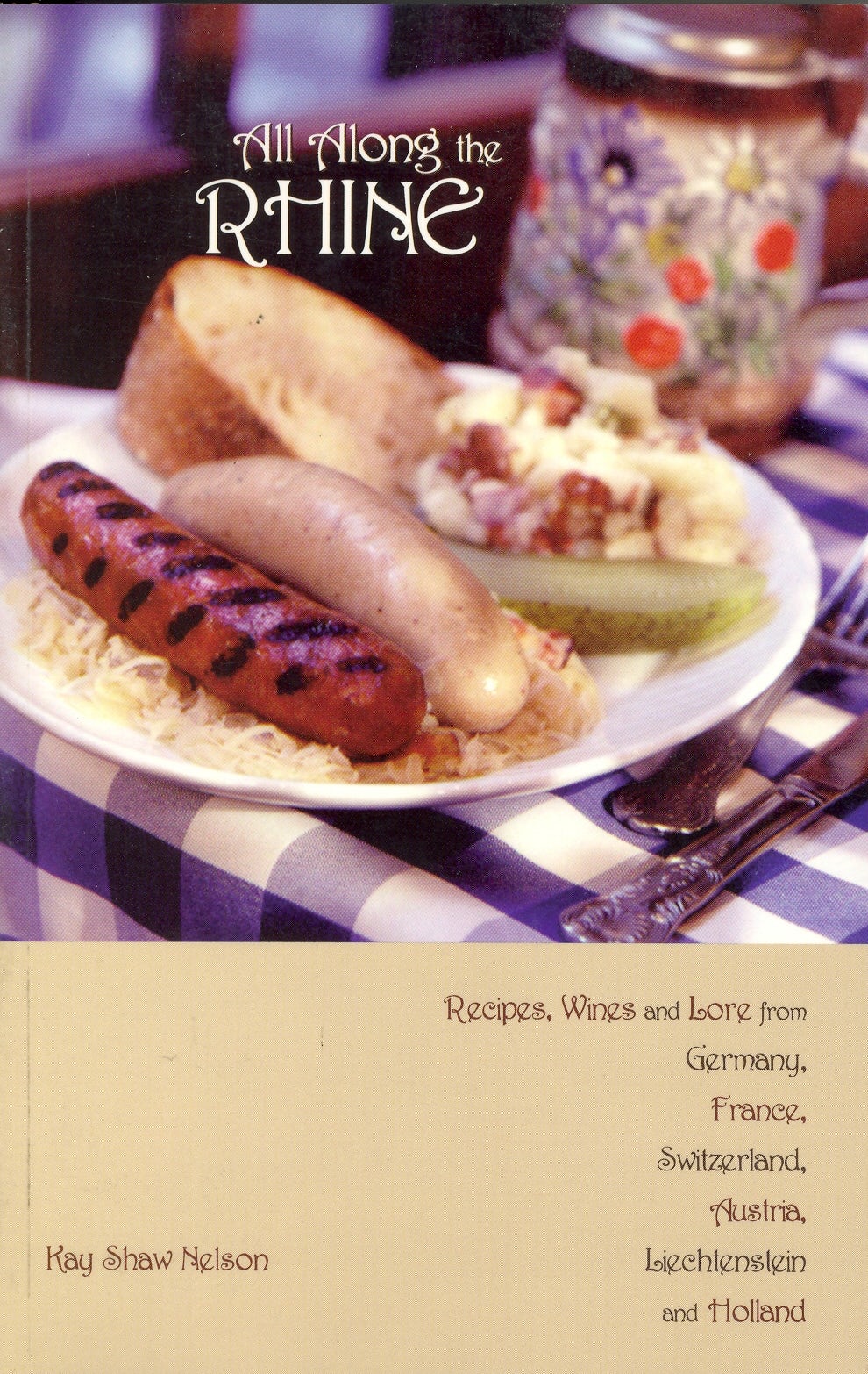 Book cover image for All Along the Rhine: Recipes, Wines and Lore from Germany, France, Switzerland, Austria, Liechtenstein and Holland ISBN: 9780781810005